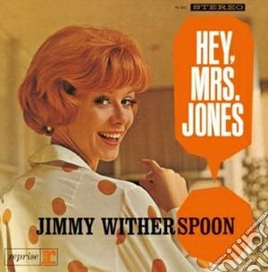 Jimmy Witherspoon - Hey, Mrs Jones! cd musicale di Jimmy Witherspoon
