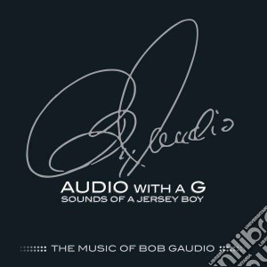 Bob Gaudio - Audio With Ag - Sounds Of Jersey Boy (2 Cd) cd musicale di Artisti Vari