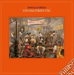 Donald Byrd - Donald Byrd And 125th Street, N.y.c. cd musicale di Donald byrd and 125t