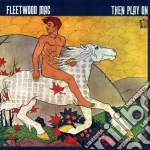 Fleetwood Mac - Then Play On cd