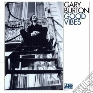 Gary Burton - Good Vibes cd musicale di Gary Burton