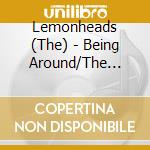 Lemonheads (The) - Being Around/The Collection cd musicale di Lemonheads (The)
