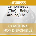 Lemonheads (The) - Being Around/The Collection cd
