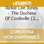 Rickie Lee Jones - The Duchess Of Coolsville (3 Cd) cd musicale di JONES RICKIE LEE