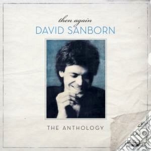 David Sanborn - Then Again: The David Sanborn Anthology (2 Cd) cd musicale di David Sanborn