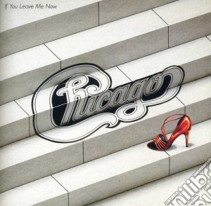 Chicago - If You Leave Me Now & Other Hits cd musicale di Chicago
