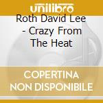 Roth David Lee - Crazy From The Heat cd
