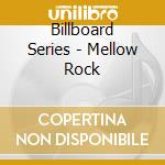 Billboard Series - Mellow Rock cd