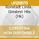 Ronstadt Linda - Greatest Hits (Hk) cd musicale di Ronstadt Linda