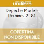 Depeche Mode - Remixes 2: 81 cd musicale di Depeche Mode