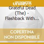 Grateful Dead (The) - Flashback With The Grateful Dead (The) cd