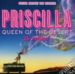 Priscilla: Queen Of The Desert / O.B.C.R. - Priscilla: Queen Of The Desert / O.B.C.R. cd musicale di Ost