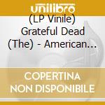 (LP Vinile) Grateful Dead (The) - American Beauty lp vinile di Grateful dead (vinyl