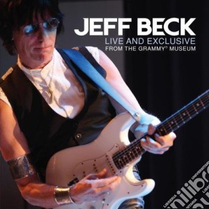 Jeff Beck - Live & Exclusive From The Grammy Museum cd musicale di Jeff Beck