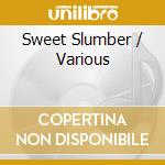 Sweet Slumber / Various cd musicale di Sweet Slumber / Various
