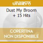 Dust My Broom + 15 Hits cd musicale di JAMES ELMORE