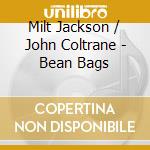 Milt Jackson / John Coltrane - Bean Bags cd musicale di Milt Jackson / John Coltrane