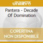 Pantera - Decade Of Domination cd musicale di Pantera