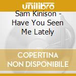 Sam Kinison - Have You Seen Me Lately cd musicale di Sam Kinison