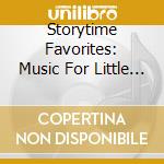 Storytime Favorites: Music For Little People cd