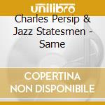 Charles Persip & Jazz Statesmen - Same cd musicale di Charles persip & the jazz stat