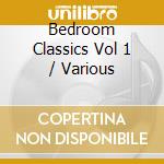 Bedroom Classics Vol 1 / Various cd musicale