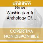 Grover Washington Jr - Anthology Of Grover Washington Jr cd