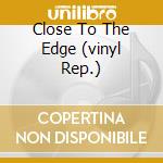 Close To The Edge (vinyl Rep.) cd musicale di YES