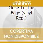 Close To The Edge (vinyl Rep.) cd