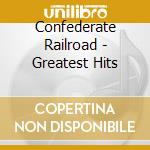 Confederate Railroad - Greatest Hits cd musicale di Confederate Railroad