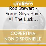 Rod Stewart - Some Guys Have All The Luck (2 Cd+Dvd) cd