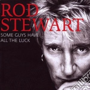 Rod Stewart - Some Guys Have All The Luck (2 Cd) cd musicale di Rod Stewart