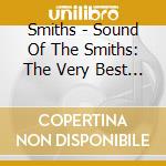 Smiths - Sound Of The Smiths: The Very Best Of The Smiths cd musicale di Smiths