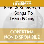 Echo & Bunnymen - Songs To Learn & Sing cd