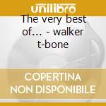 The very best of... - walker t-bone cd