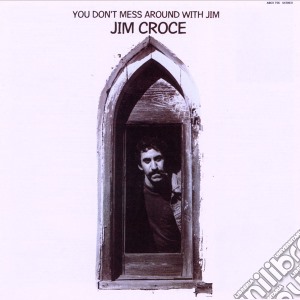 Jim Croce - You Don't Mess Around With Jim cd musicale di Croce Jim
