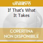 If That's What It Takes cd