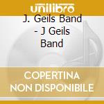 J. Geils Band - J Geils Band cd
