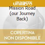 Mission Road (our Journey Back) cd