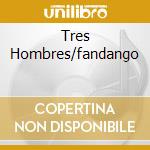 Tres Hombres/fandango