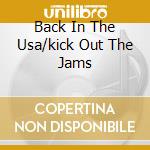 Back In The Usa/kick Out The Jams cd
