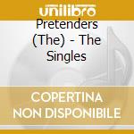 Pretenders (The) - The Singles cd musicale di Pretenders