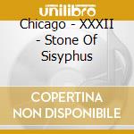Chicago - XXXII - Stone Of Sisyphus