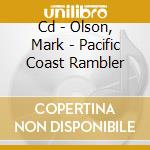Cd - Olson, Mark - Pacific Coast Rambler cd musicale di Mark Olson