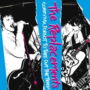 Replacements (The) - Sorry Ma, I Forgot To Take Out The Trash (Deluxe) cd musicale di REPLACEMENTS