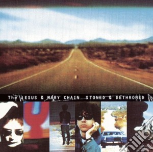 Jesus And Mary Chain (The) - Stoned & Dethroned cd musicale di Jesus & Mary Chain