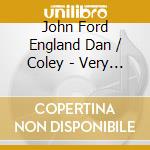 John Ford England Dan / Coley - Very Best Of cd musicale di John Ford England Dan / Coley