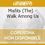 Misfits (The) - Walk Among Us cd