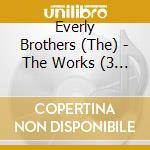 Everly Brothers (The) - The Works (3 Cd) cd musicale di Everly Brothers (The)