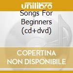 Songs For Beginners (cd+dvd) cd musicale di NASH GRAHAM